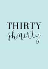 Thirty Shmirty 30th Birthday Card created by Oops a doodle