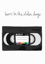 Funny Birthday Card - VHS - Film Lover - Born In The Olden Days created by You've Got Pen On Your Face