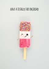 Cute Fab Ice Lolly Pun Birthday Card - Have A Totally Fab Birthday created by Yippea