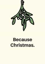 mistletoe because Christmas Card 6436 created by Cards.Cards.Cards