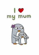 I love my mum birthday card or Mother's Day card created by Penguin Parade