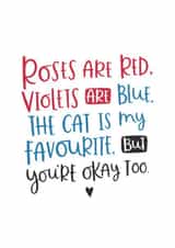 Cheeky Valentines Day Card - Roses Are Red - Poem - The Cat Is My Favourite But You're Okay Too created by Abbie Imagine