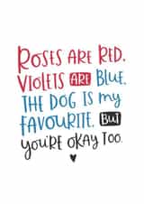 Funny Roses Are Red Poem Anniversary Card / Valentines Day Card - Dog - The Dog Is My Favourite But You're Okay Too created by Abbie Imagine