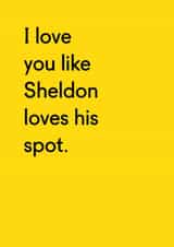 Love you like Sheldon loves his spot Valentines card created by Twin Pines Creative
