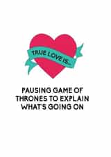 Funny Valentines Day Card, Game Of Thrones Valentines Card | True Love Is Pausing Game of Thrones To Explain What's Going On created by Bettie Confetti