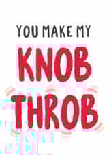 Rude Valentines Day Card - You Make My Knob Throb created by Tia Russell