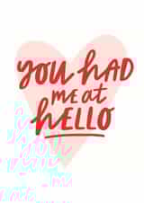 Cute Jerry Maguire Quote Anniversary Card / Valentines Day Card - You Had Me At Hello created by Sadler Jones