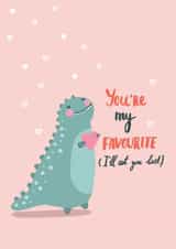 Cute Valentines Day Card - Dinosaur - You're My Favourite (I'll Eat You Last) created by Forever Funny