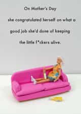 Rude Mothers Day Card - Mum - She Congratulated Herself On What A Good Job She'd Done On Keeping The Little Fuckers Alive created by Bold & Bright Cards