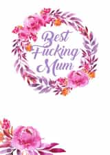 Rude Birthday Card - Mum - Best Fucking Mum created by Filthy Sentiments
