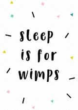 Gender Neutral New Baby Card - Sleep is for Wimps - For New Parents created by Snail Mail Card Co.