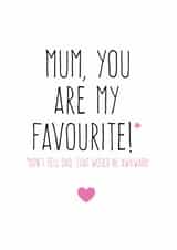 Funny Card For Mum - Birthday - Mothers Day - Mum You Are My Favourite created by Purple Tree Designs
