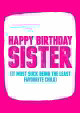Least favourite child Sister birthday card created by Filthy Sentiments