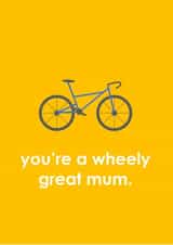 Fun Birthday Card - For Mum - You're A Wheely Great Mum created by madebyadam