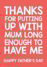 Thanks for putting up with Mum Father's Day card created by Thirty Mussels