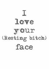 love restingbitchface Card 36064 created by Charlotte Clark