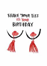 Shake Your Tits It's Your Birthday Funny Female Empowerment Nipple Tassel Card created by Lucy Maggie Designs