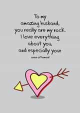Rude Valentines Day Card - Husband - You Really Are My Rock I Love Everything About You And Especially Your Sense Of Humour created by Go La La!