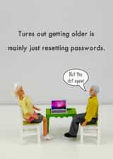 Funny Birthday Card - Turns Out Getting Older Is Mainly Just Resetting Passwords created by Bold & Bright Cards
