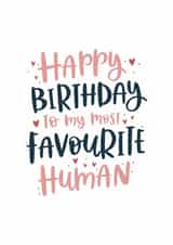 Cute Birthday Card - Special - To My Most Favourite Human created by Abbie Imagine