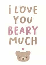 Cute Anniversary Card For Significant Other – Bear – I Love You Beary Much created by Taylor Brooker