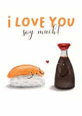 Cute Anniversary Card For Significant Other – Sushi – I Love You Soy Much created by Taylor Brooker