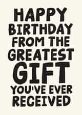 Cheeky Birthday Card Happy Birthday From the Greatest Gift You've Ever Received created by Studio Doodles
