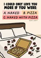 Cheeky Anniversary Card I Could Only Love You More If You Were Naked With Pizza created by Studio Doodles
