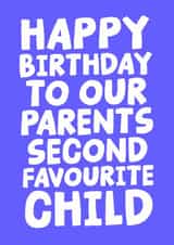 Sibling Birthday Card - Happy Birthday To Our Parents Second Favourite Child created by Studio Doodles