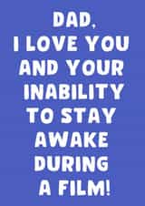 Funny Birthday Card - Dad - I Love You And Your Inability To Stay Awake During A Film created by Pink + Pip