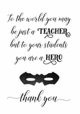 teacher hero Thank You Card 13960 created by Sina Steele