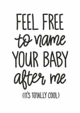 Funny Baby - Feel Free to Name Your Baby After Me created by Reba Renee