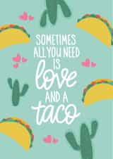Anniversary or Valentine's Day - Sometimes All You Need is Love and a Taco created by Reba Renee