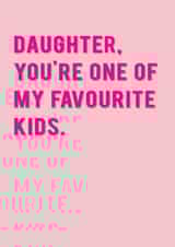 Cheeky Birthday Card - Daughter - One of My Favourite Kids created by Redback Cards