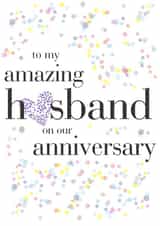 Classic Confetti Anniversary Card - Husband - To My Amazing Husband On Our Anniversary created by Claire Giles