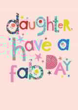 Classic Birthday Card - For Daughter - Have A Fab Day created by YTR Studios (Yasmin Tara)