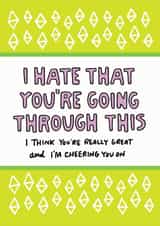 I Hate That You're Going Through This Card created by Angela Chick