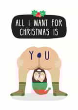 All I Want For Christmas Is You - Rude - Cheeky - Nude - Funny - Mariah Carey - Elf - Bum - Christmas Card created by Studio Boketto