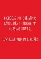 Cheeky - Funny - Joke - I Choose My Christmas Cards Like I Choose My Nursing Homes - Nursing Home - Christmas Card created by Pack a Punch Designs