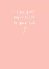 Cheeky Valentines Day Card - I Hope Your Day Is As Nice As Your Butt created by Rachel Storey Illustration