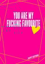 Rude Birthday Card - You Are My Fucking Favourite created by Filthy Sentiments