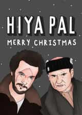 Hiya Pal - Friend - Home Alone - Harry and Marv - Humour - Quotes - Christma Card created by Hey Huns It's Nicole