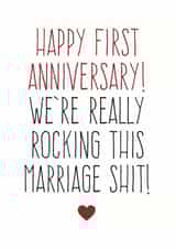 Rude Typography Anniversary Card - 1 Year - Marriage - Happy First Anniversary! We're Really Rocking This Marriage Shit! created by Purple Tree Designs
