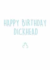 happy dickhead Birthday Card 10215 created by Pippa Ray