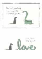 Cute Comic Anniversary Card / Valentines Day Card - Snake - Love Isn't Something You Say, It's Something You Do created by Redback Cards