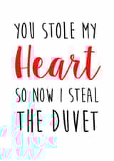 Funny Typography Anniversary Card - You Stole My Heart So Now I Steal The Duvet created by Bonnie Banter