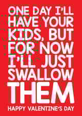Rude Valentines Day Card - Sperm - One Day I'll Have Your Kids But For Now I'll Just Swallow Them created by Thirty Mussels