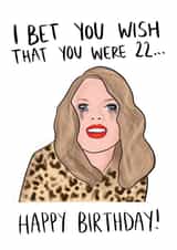 Funny Taylor Swift Feeling 22 Birthday Card created by Studio Yelle