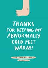 Cute Anniversary Card / Valentines Day Card - Cold Feet - Thanks For Keeping My Abnormally Cold Feet Warm created by Charly Clements