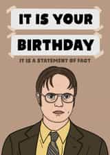 Dwight Schrute Funny The Office US Birthday Card - It Is Your Birthday created by Studio Doodles